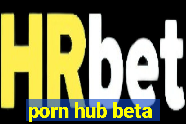 porn hub beta